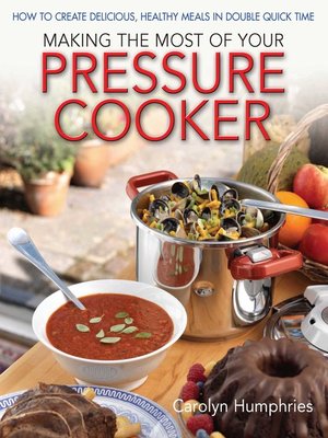 cover image of Making the Most of Your Pressure Cooker